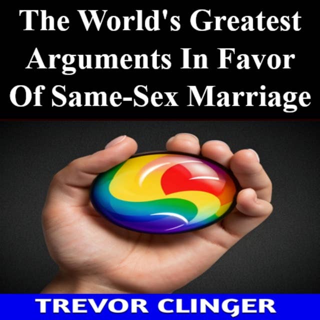 The World's Greatest Arguments In Favor Of Same-Sex Marriage 