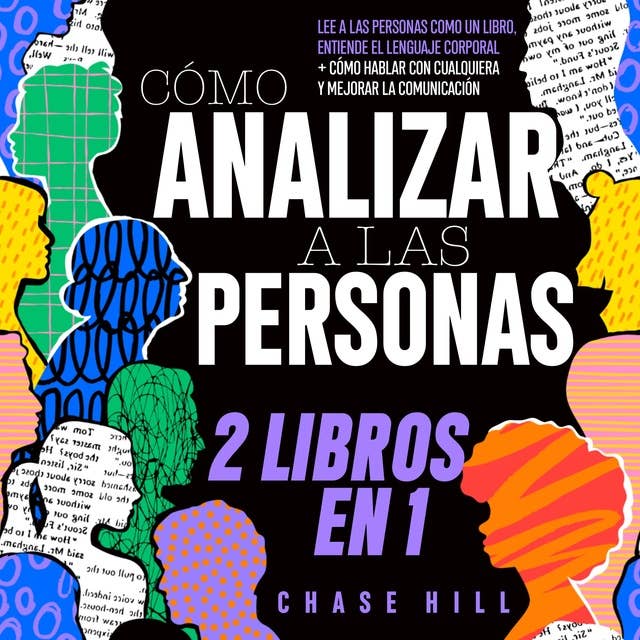 Cómo Analizar a las Personas: 2 Libros en 1 [How to Analyze People]: Lee a las personas como un libro, entiende el lenguaje corporal + Cómo hablar con cualquiera y mejorar la comunicación