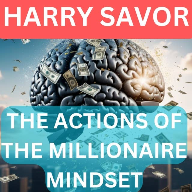 THE ACTIONS OF THE MILLIONAIRE MINDSET