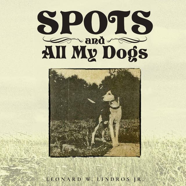 Spots and all my dogs