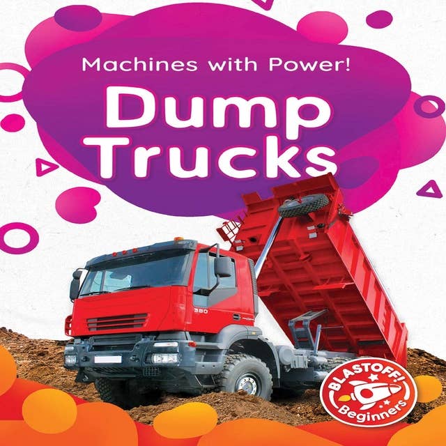 Machines with Power: Dump Trucks