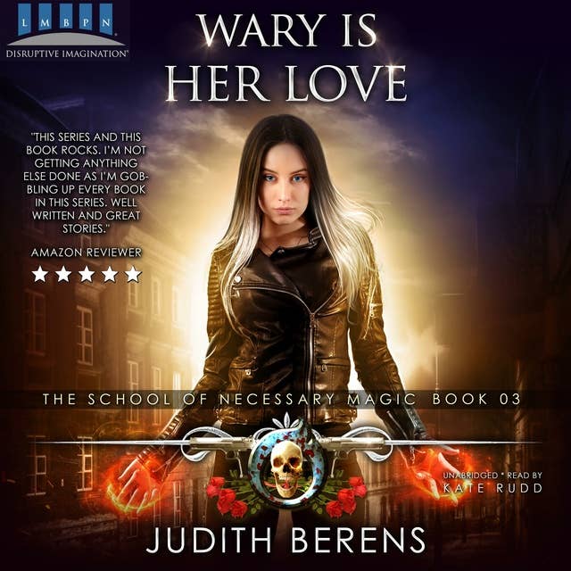 Wary Is Her Love: An Urban Fantasy Action Adventure