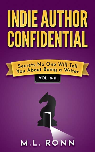 Indie Author Confidential 8-11: Secrets No One Will Tell You About Being a Writer