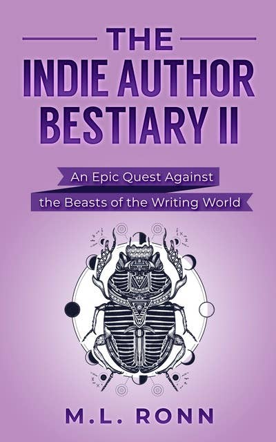 The Indie Author Bestiary II: An Epic Quest Against the Beasts of the Writing World