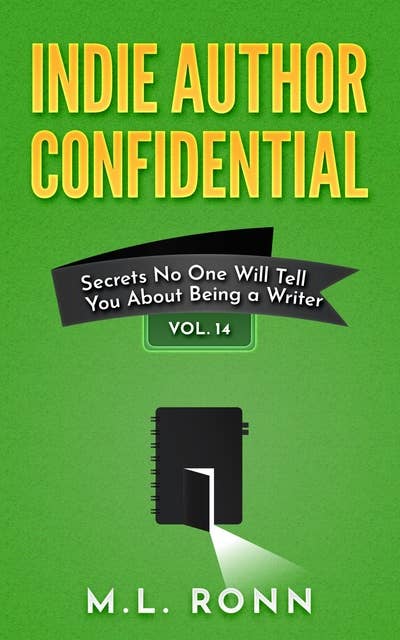 Indie Author Confidential 14: Secrets No One Will Tell You About Being a Writer