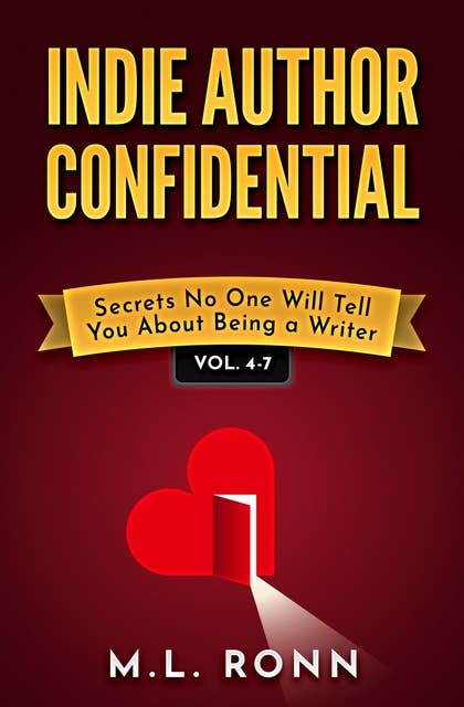 Indie Author Confidential 4-7: Secrets No One Will Tell You About Being a Writer