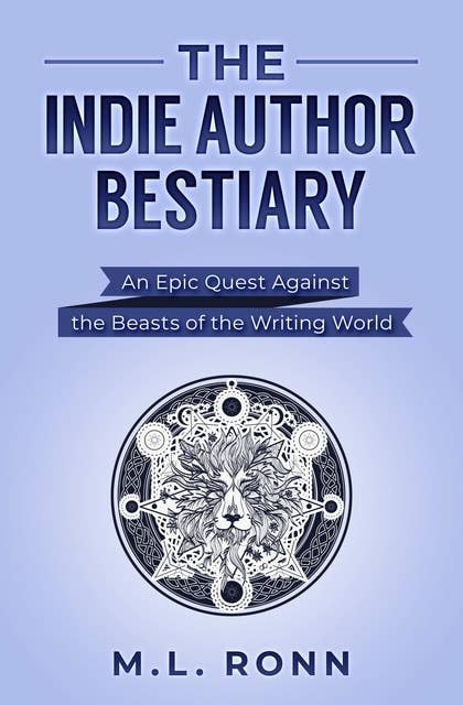 The Indie Author Bestiary: An Epic Quest Against the Beasts of the Writing World
