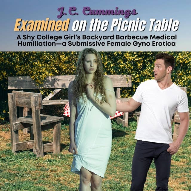 Examined on the Picnic Table: A Shy College Girl’s Backyard Barbecue Medical Humiliation