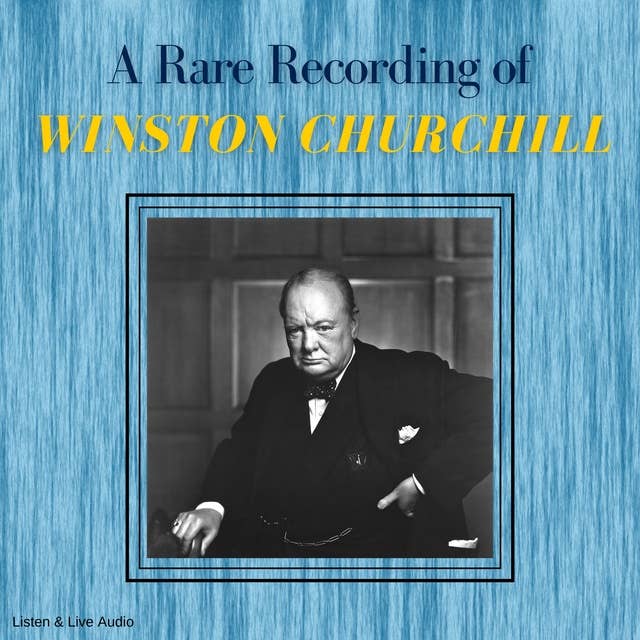 A Rare Recording of Winston Churchill