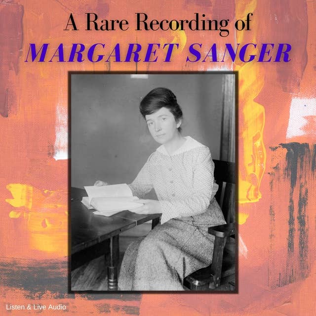 A Rare Recording of Margaret Sanger