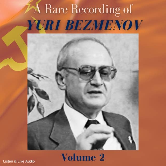 A Rare Recording of Yuri Bezmenov - Volume 2
