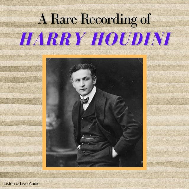 A Rare Recording of Harry Houdini
