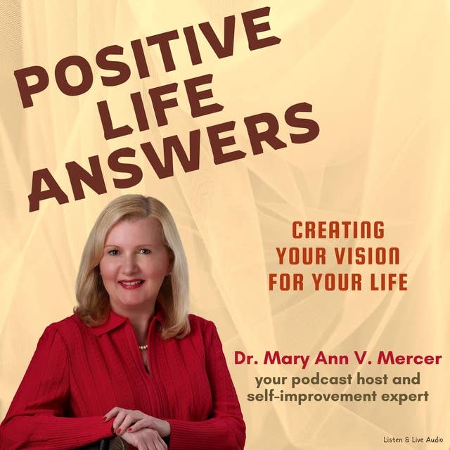 Positive Life Answers: Creating Your Vision For Your Life