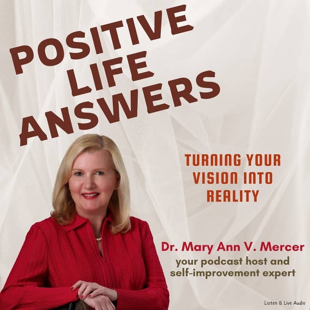Positive Life Answers: Turning Your Vision Into Reality