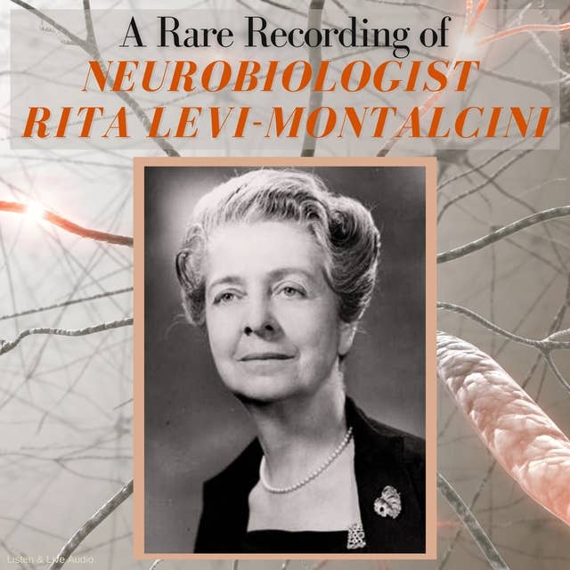 A Rare Recording of Neurobiologist Rita Levi-Montalcini