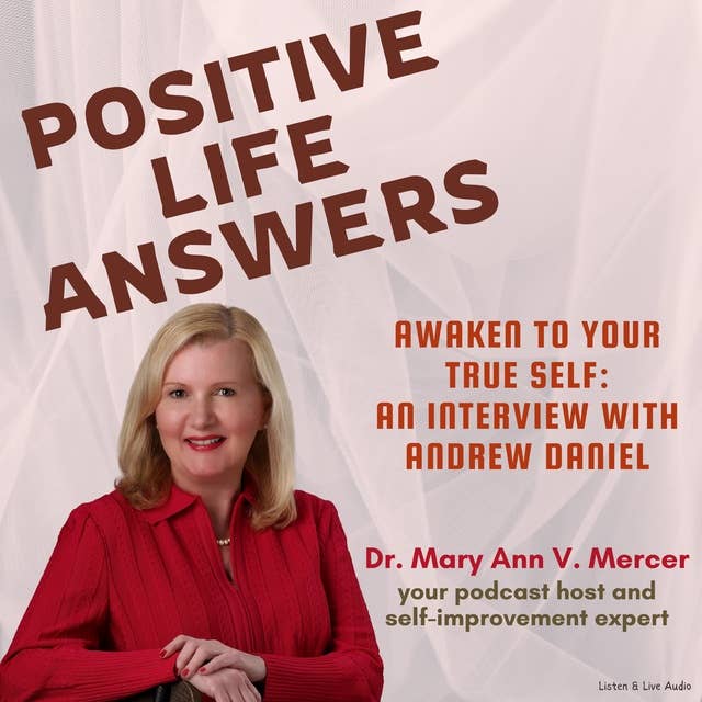 Positive Life Answers: Awaken To Your True Self -- An Interview with Andrew Daniel