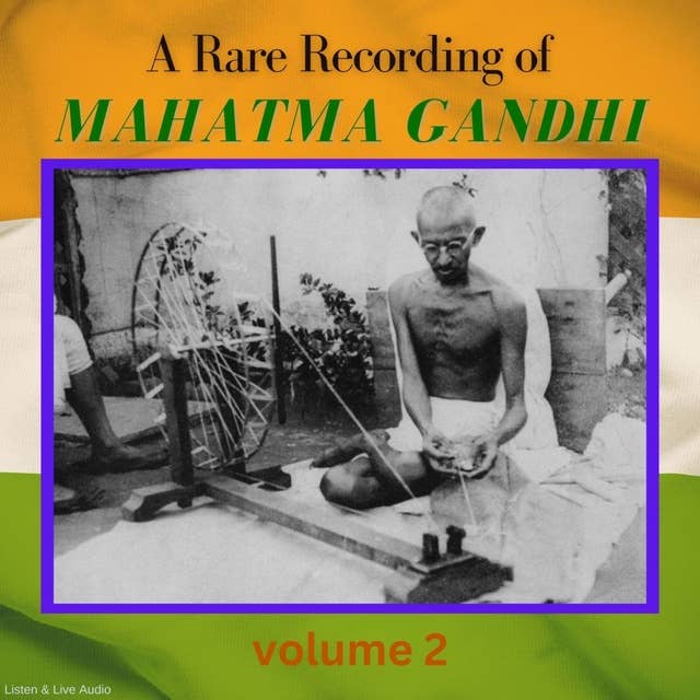 A Rare Recording of Mahatma Gandhi - Volume 2