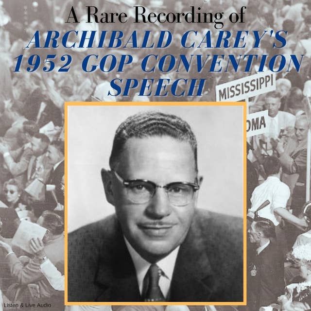 A Rare Recording of Archibald Carey's1952 GOP Convention Speech