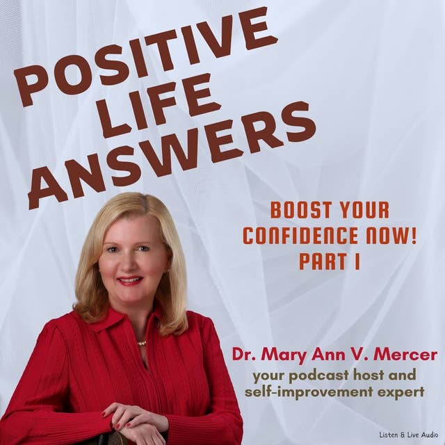 Positive Life Answers: Boost Your Confidence Now! Part 1