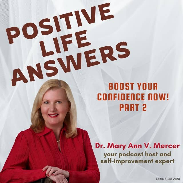 Positive Life Answers: Boost Your Confidence Now! Part 2