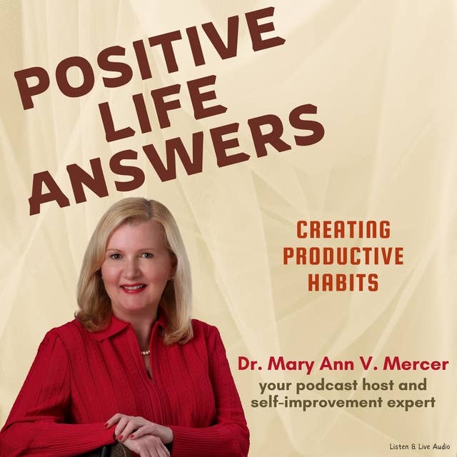 Positive Life Answers: Creating Productive Habits