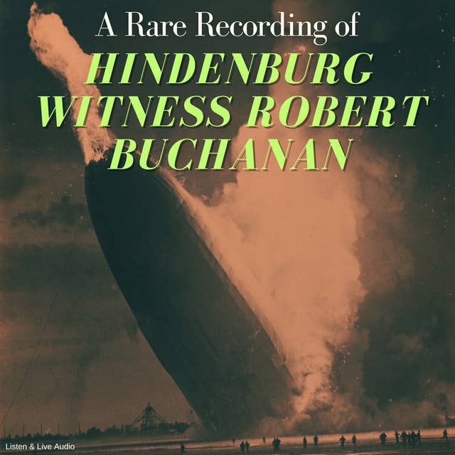 A Rare Recording of Hindenburg Witness Robert Buchanan