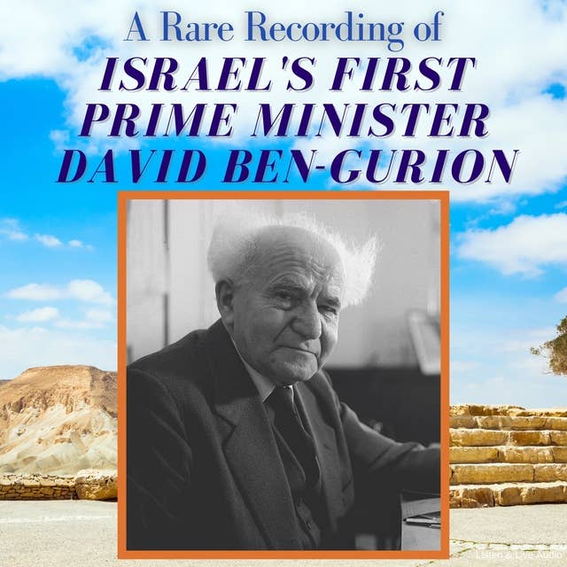 A Rare Recording of Israel First Prime Minister David Ben-Gurion