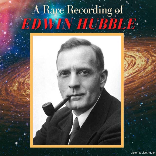 A Rare Recording of Edwin Hubble