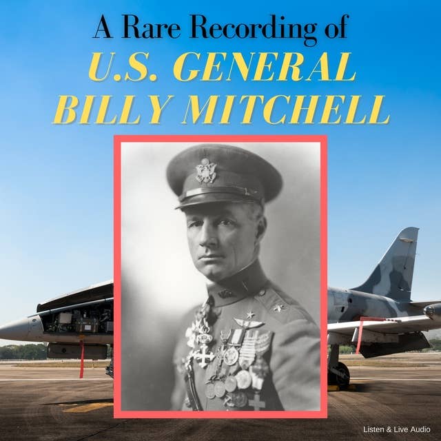 A Rare Recording of U.S. General Billy Mitchell