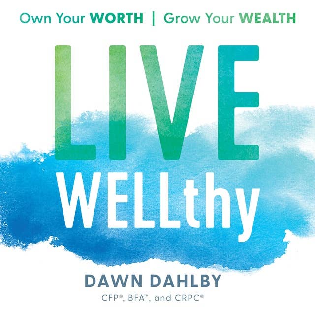 Live WELLthy: Own Your Worth, Grow Your Wealth
