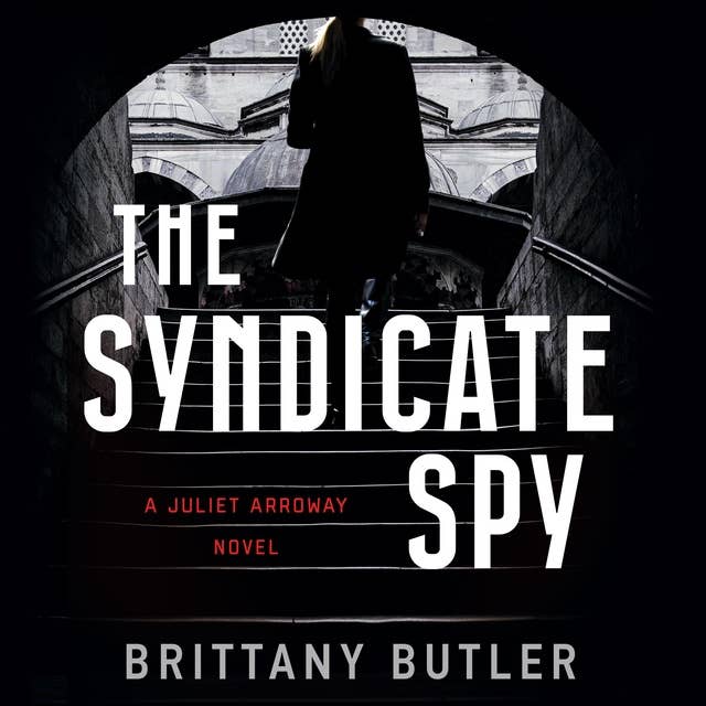 The Syndicate Spy: A Juliet Arroway Novel
