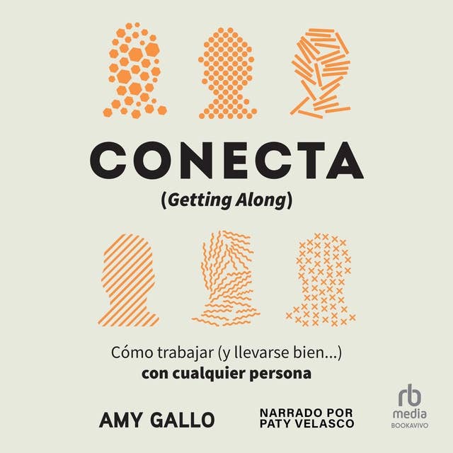 Conecta (Getting Along): Cómo trabajar (y llevarse bien...) con cualquier persona (How to Work with Anyone (Even Difficult People))