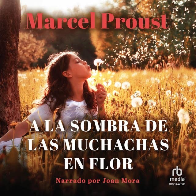 A la sombra de las muchachas en flor (In the Shadow of Young Girls in Flower): A la busca del tiempo perdido (part II)