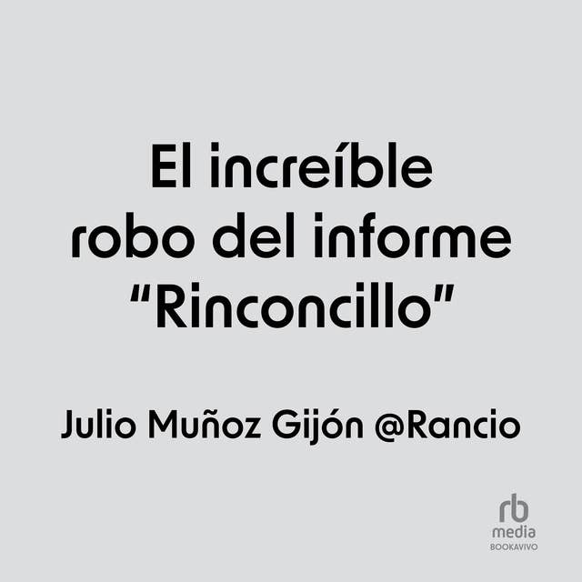 El increíble robo del informe rinconcillo (The Incredible Story of how "Rinconcillo" was Stolen)