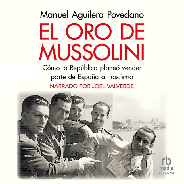 El oro de Mussolini (Mussolini's Gold): Cómo la República planeó vender parte de España al Fascismo