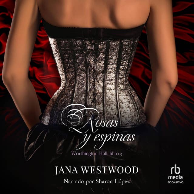 Rosas y Espinas (Roses and Thorns) by Jana Westwood
