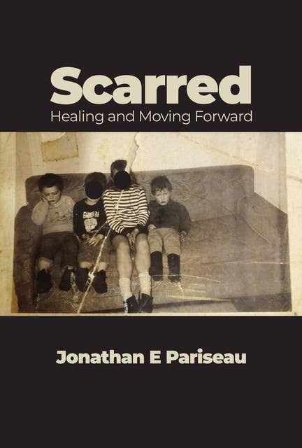 Scarred: Healing and Moving Forward