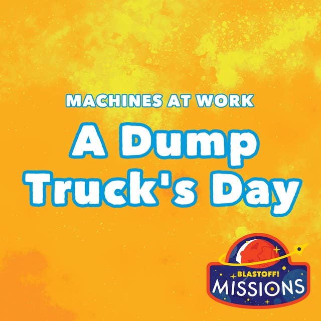 A Dump Truck's Day