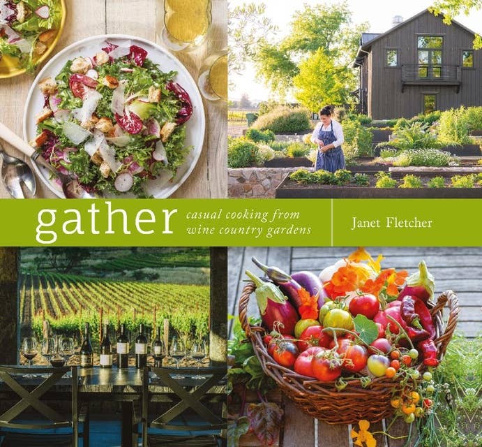 Gather: Casual Cooking from Wine Country Gardens
