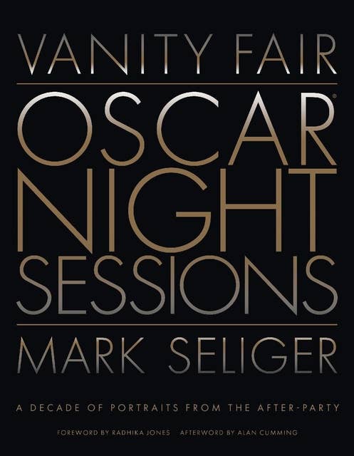 Vanity Fair: Oscar Night Sessions: A Decade of Portraits from the After-Party