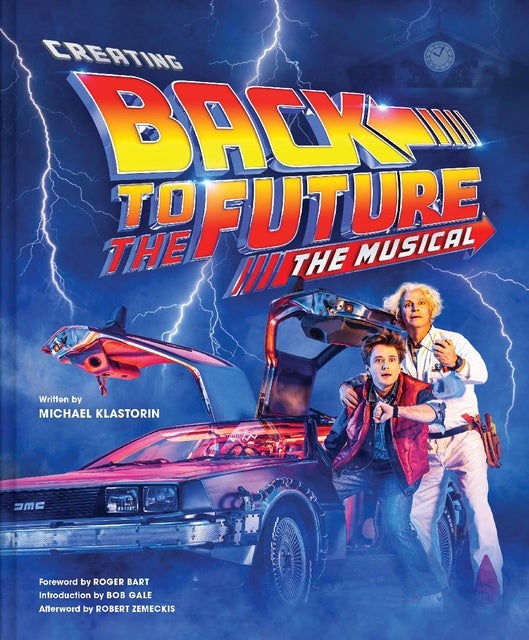 Creating Back to the Future The Musical - Е-книга - Michael Klastorin ...