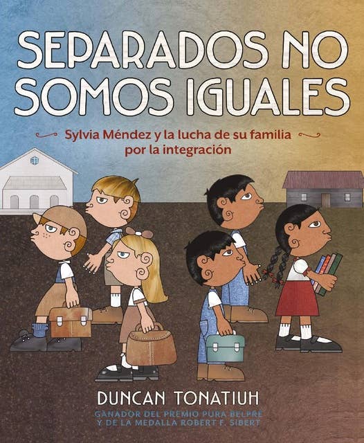 Separados no somos iguales: Sylvia Méndez y la lucha de su familia por la integración (Separate Is Never Equal Spanish Edition)
