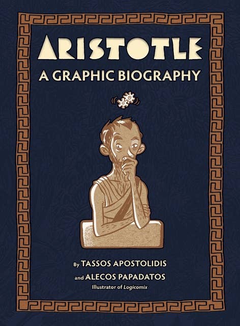 Aristotle: A Graphic Biography 