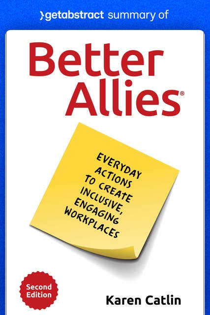 Summary of Better Allies by Karen Catlin: Everyday Actions to Create Inclusive, Engaging Workplaces