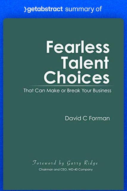 Summary of Fearless Talent Choices by David Forman: That Can Make or Break Your Business