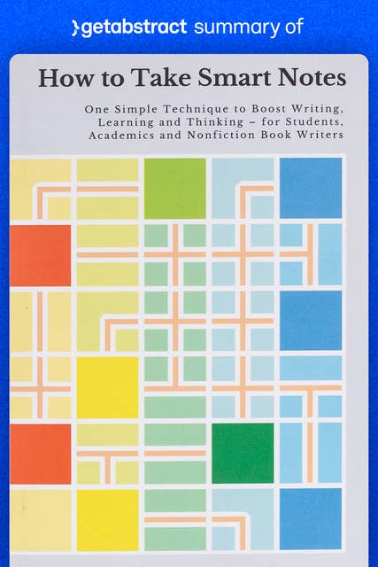 Summary of How to Take Smart Notes by Sönke Ahrens: One Simple Technique to Boost Writing, Learning and Thinking – for Students, Academics and Nonfiction Book Writers
