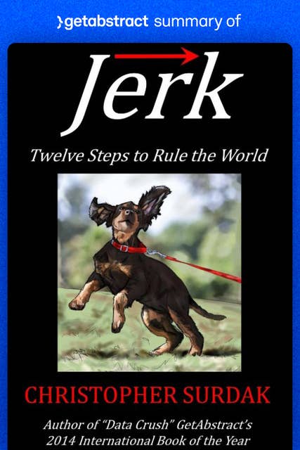 Summary of Jerk by Christopher Surdak: Twelve Steps to Rule the World