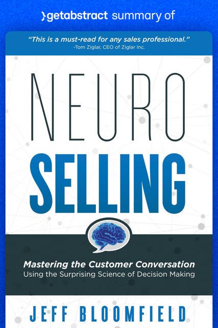 Summary of NeuroSelling by Jeff Bloomfield: Mastering the Customer Conversation Using the Surprising Science of Decision Making