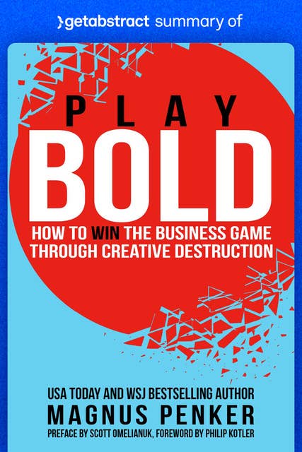 Summary of Play Bold by Magnus Penker: How to Win the Business Game through Creative Destruction