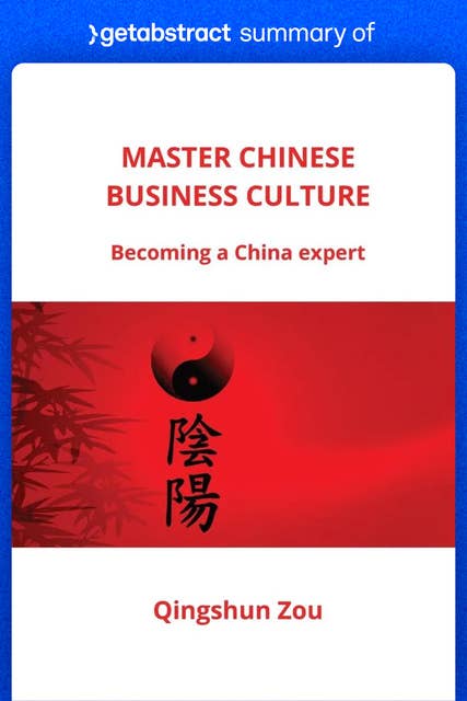 Summary of Master Chinese Business Culture by Qingshun Zou: Becoming a China Expert